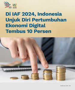 Di IAF 2024, Indonesia Unjuk Diri Pertumbuhan Ekonomi Digital Tembus 10 Persen