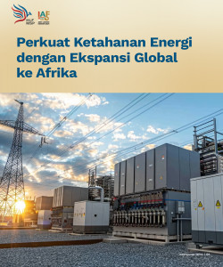 Perkuat Ketahanan Energi  dengan Ekspansi Global ke Afrika
